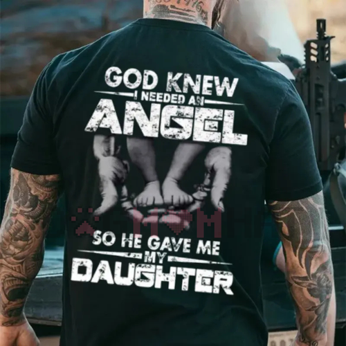 Black T-shirt with back graphic: “GOD KNEW I NEEDED AN ANGEL” and “my daughter”