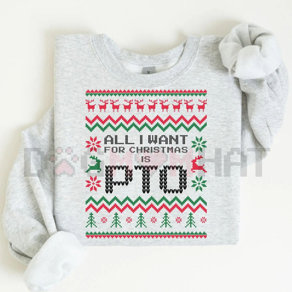 Light gray Christmas sweater with holiday knit design and “All I Want For Christmas Is PTO”