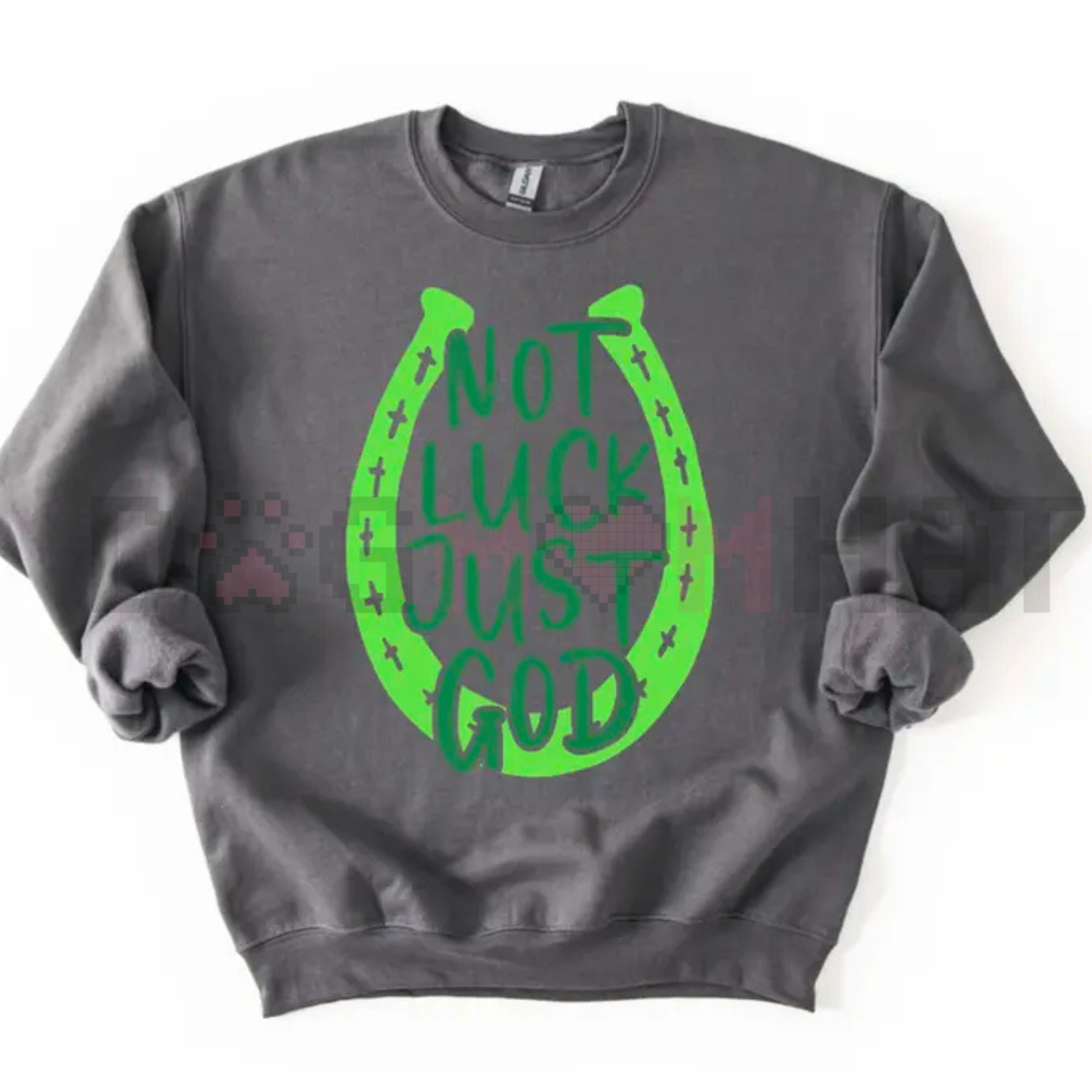 Dark charcoal sweatshirt with green horseshoe graphic reading 'NOT LUCK JUST GOD'.