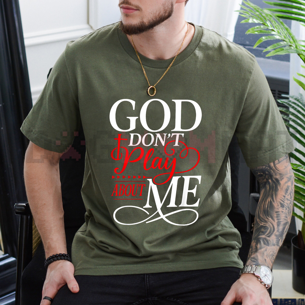 Olive/forest green faith t-shirt with 'God don't play about me' front slogan graphic