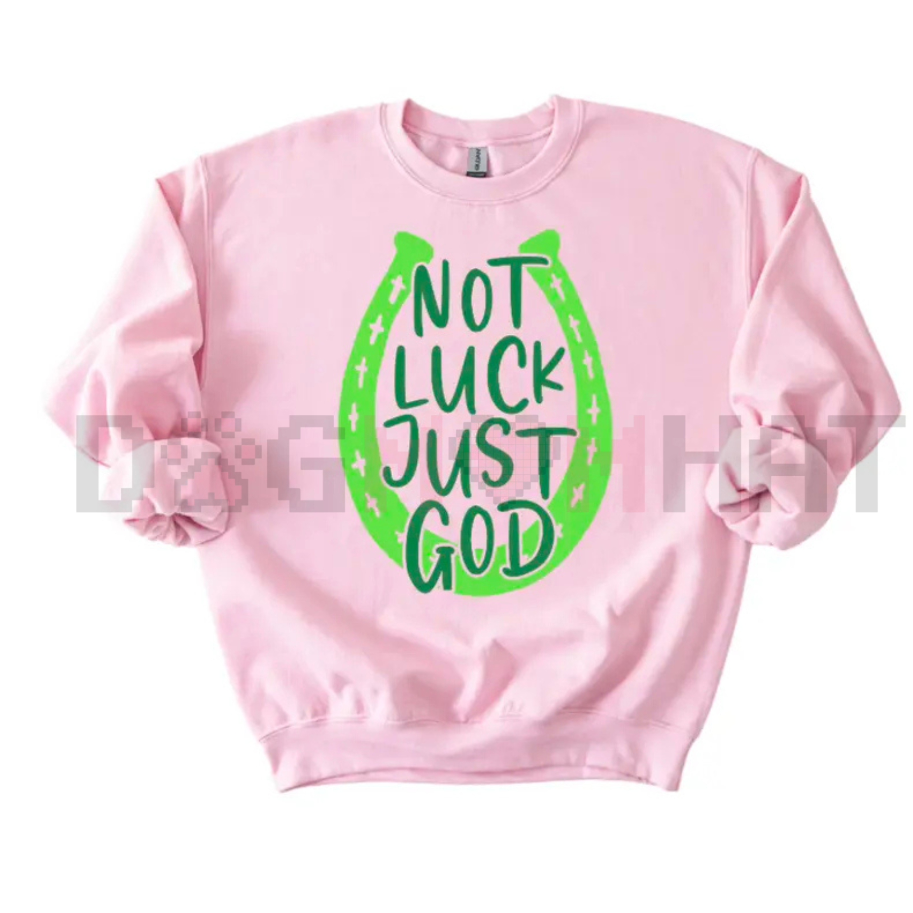 Light pink sweatshirt with green horseshoe graphic reading 'NOT LUCK JUST GOD'.