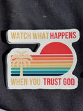Vinyl sticker with sunset and palm, 'WATCH WHAT HAPPENS' and 'TRUST GOD' text