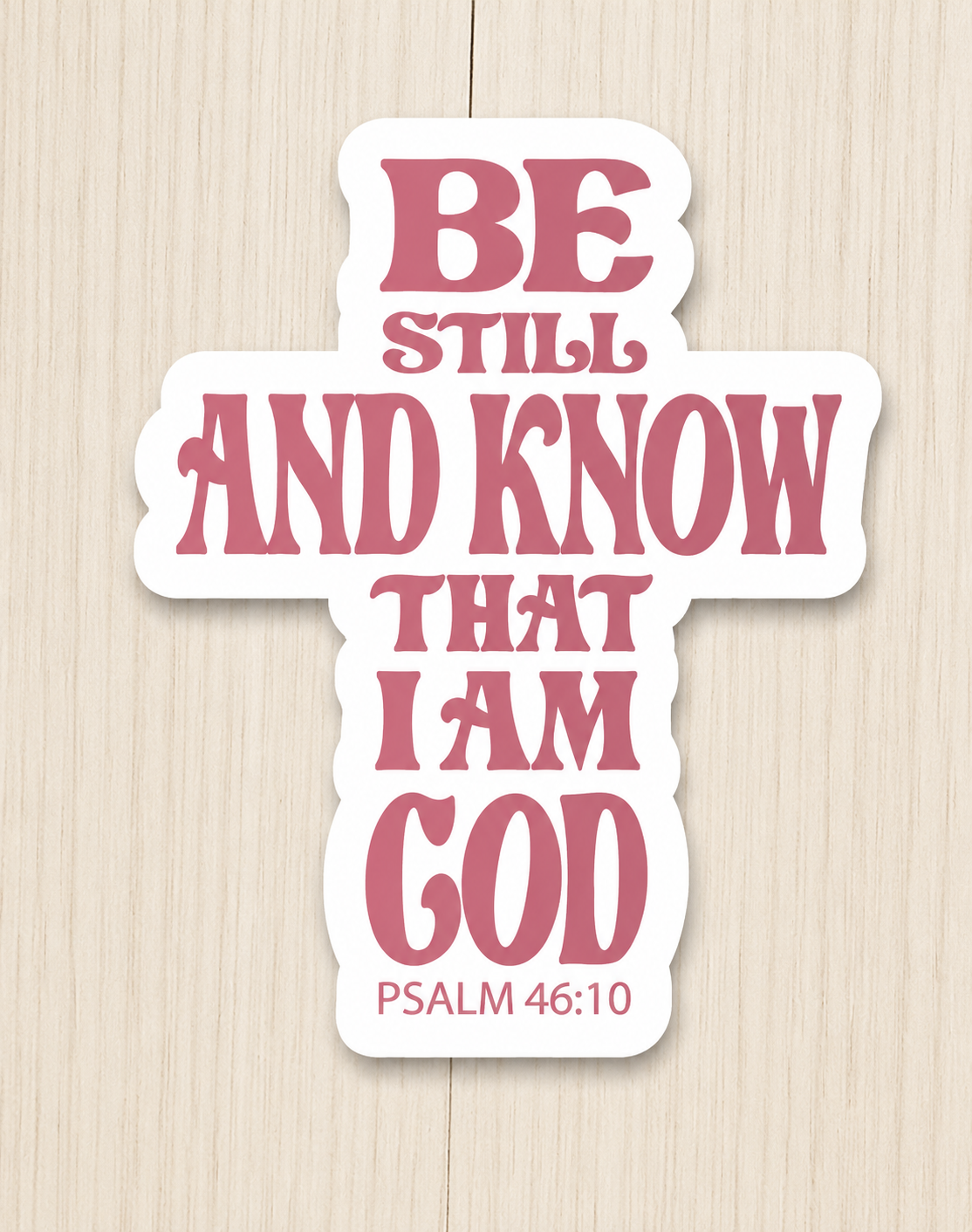 Be Still and Know sticker, white with maroon scripture text and PSALM 46:10