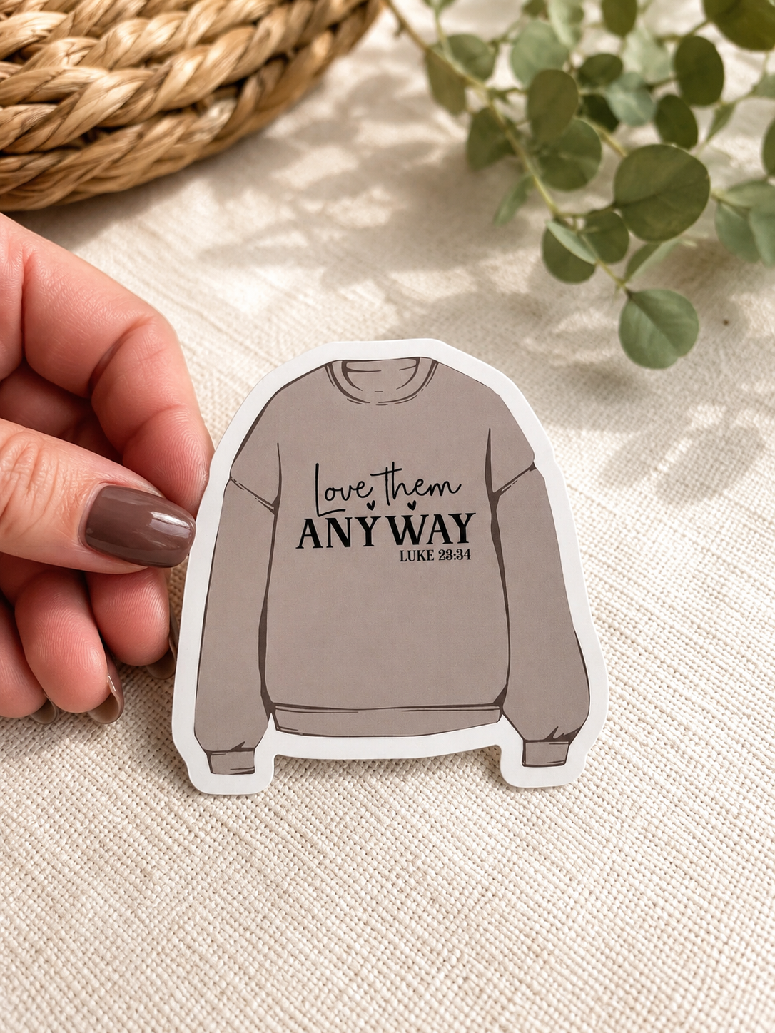 Sweatshirt graphic sticker with 'Love them ANYWAY' and small date text