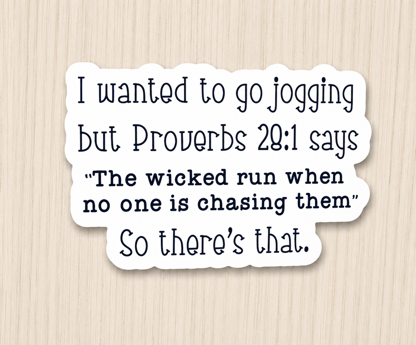 White die-cut quote sticker with jogging text and Proverbs 20:1 quote.