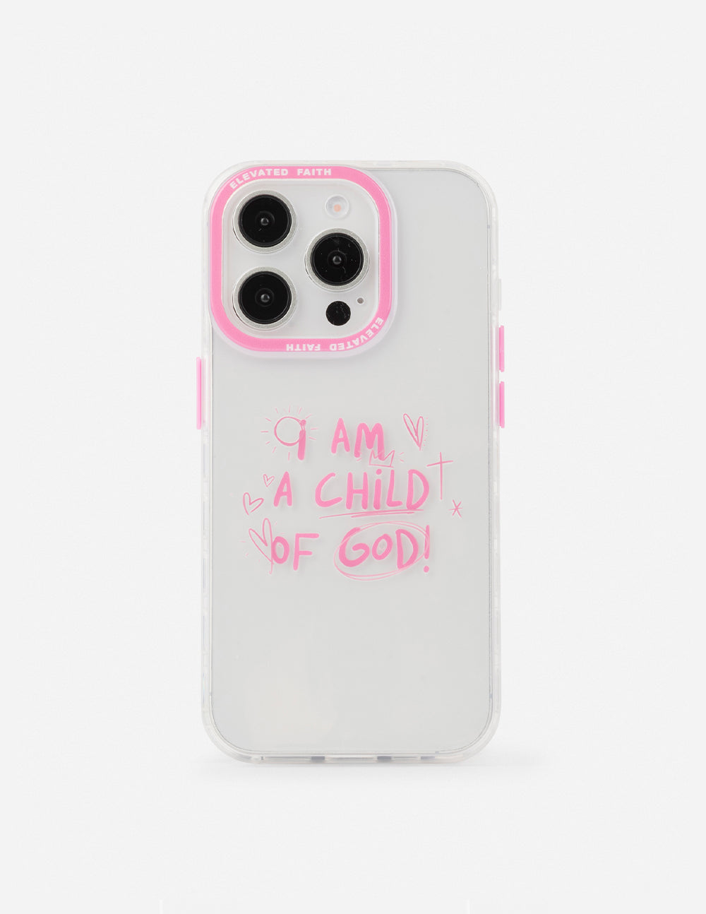 Pink clear phone case with 'I AM A CHILD OF GOD!' and camera cutouts
