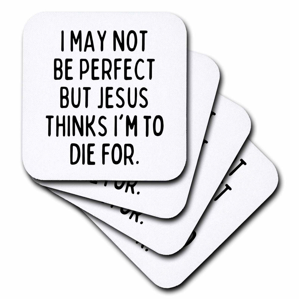 Square white coaster set with black lettering: I may not be perfect, die for