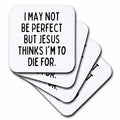 Square white coaster set with black lettering: I may not be perfect, die for