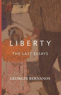Book cover: Liberty The Last Essays by Georges Bernanos