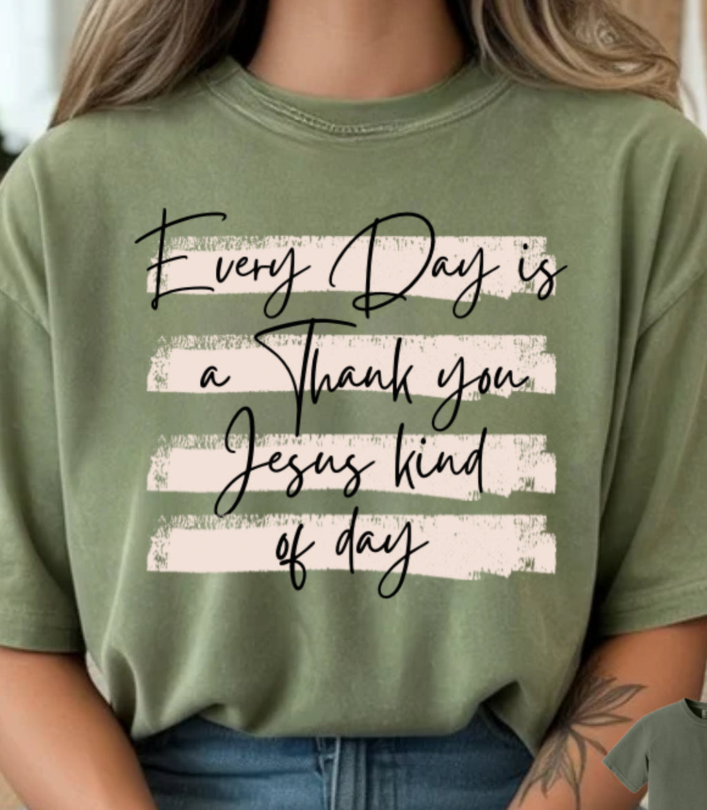 Olive T-shirt with 'Every Day is a thank you Jesus kind of day' print