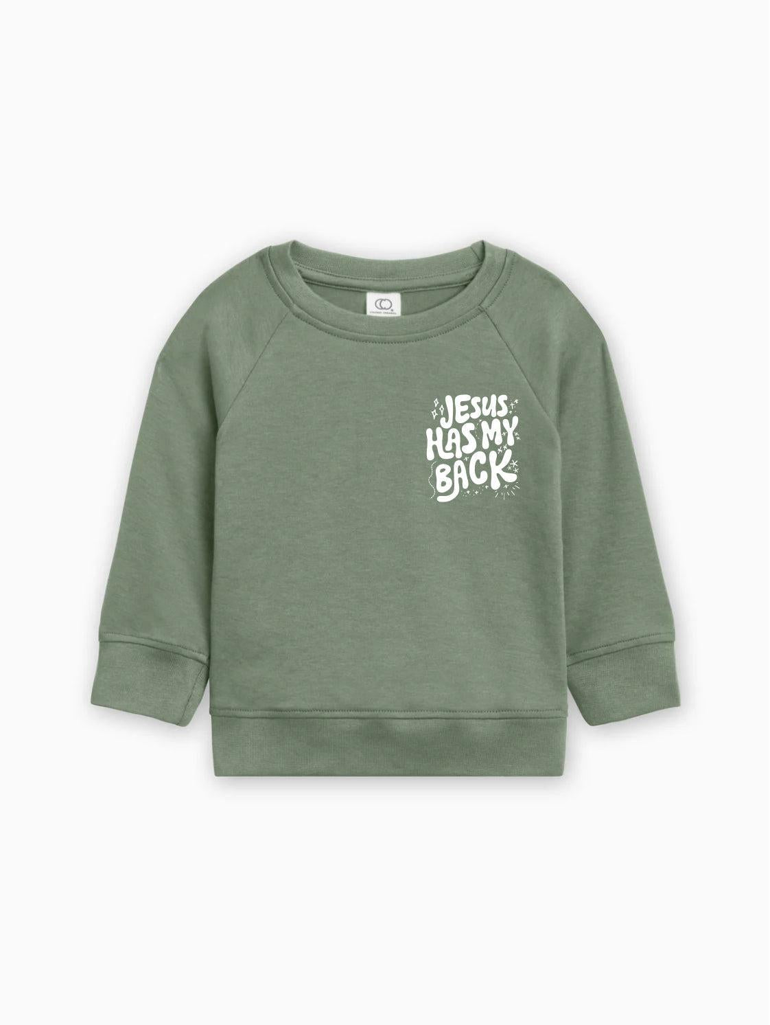 Toddler pullover sweatshirt in sage green with "Jesus has my back" graphic front