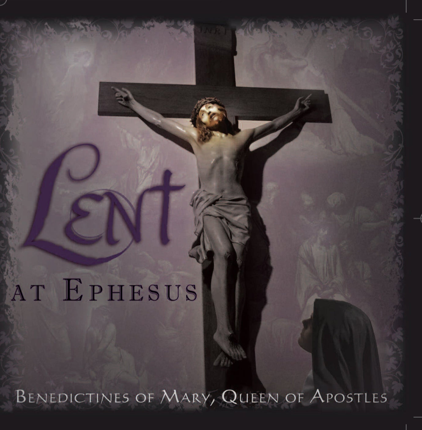 Lent at Ephesus CD cover with crucifix and Jesus on the cross