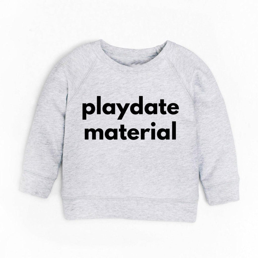 Heather grey crewneck sweatshirt with “playdate material” print