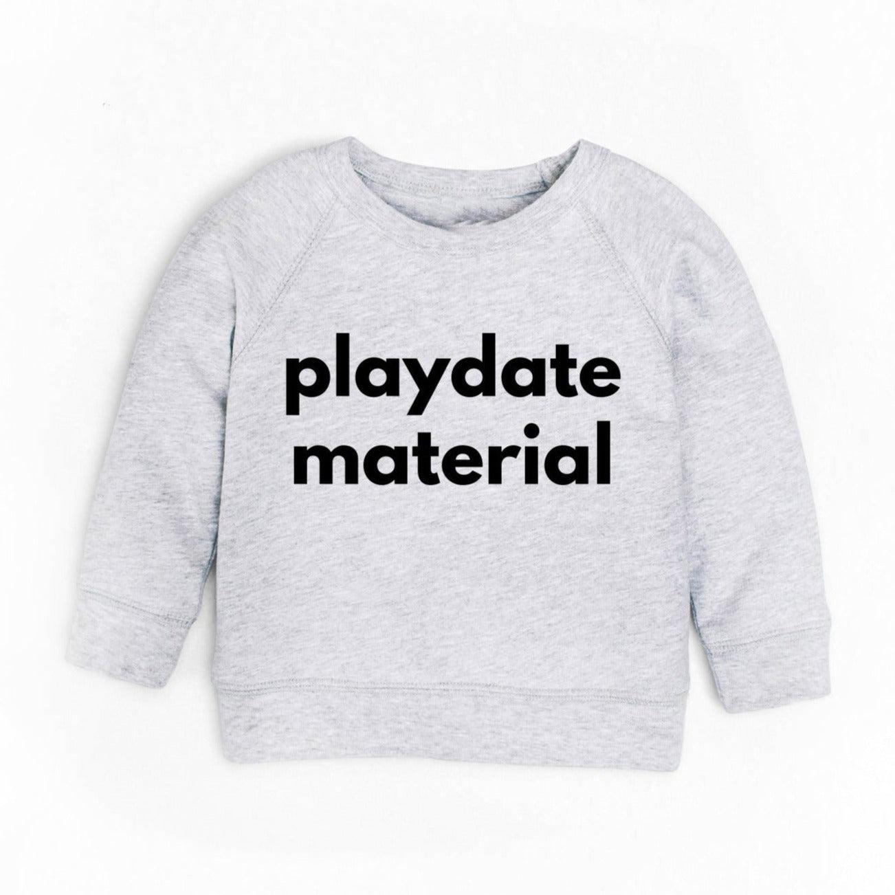Heather grey crewneck sweatshirt with “playdate material” print