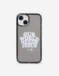 Black phone case with camera cutouts and white “OUR WORLD NEEDS JESUS” text