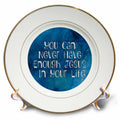 Porcelain plate with blue center quote "You can never have enough Jesus".