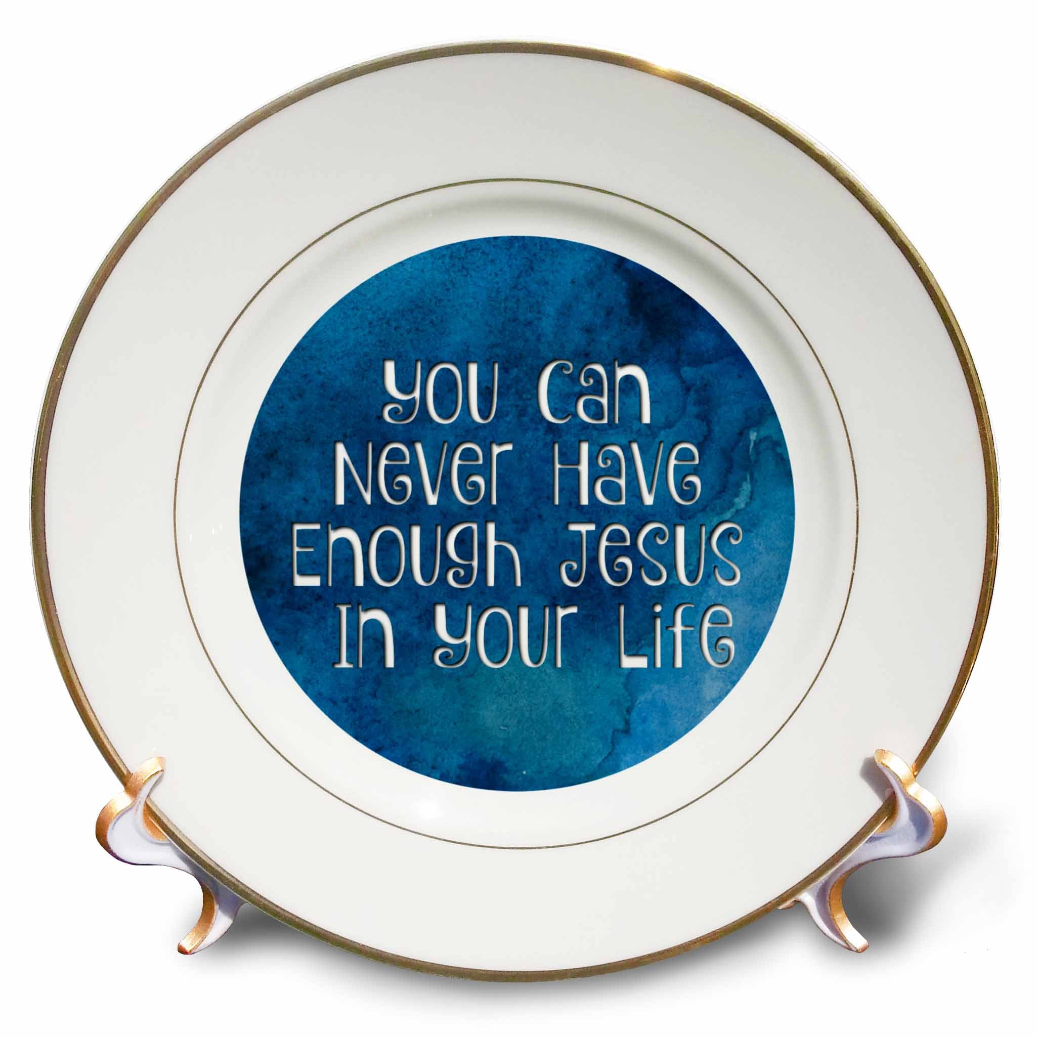 Porcelain plate with blue center quote "You can never have enough Jesus".