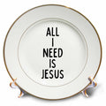 Porcelain plate with gold rim and black quote: All I Need is Jesus