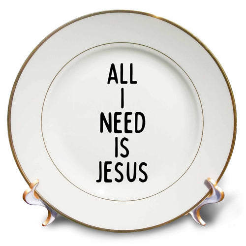 Porcelain plate with gold rim and black quote: All I Need is Jesus