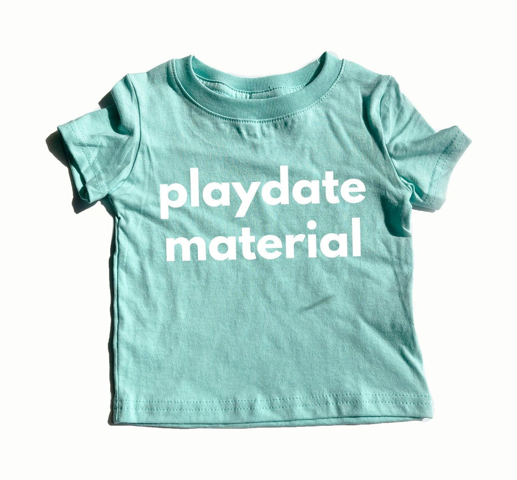 Teal baby and toddler t-shirt with “playdate material” front print
