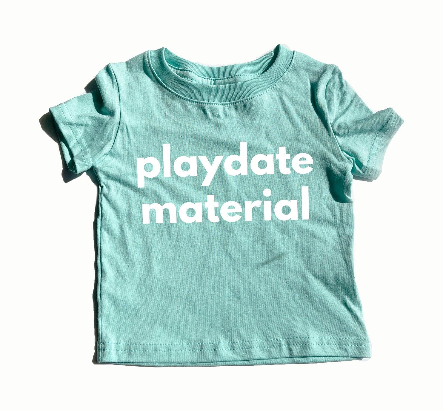 Teal baby and toddler t-shirt with “playdate material” front print