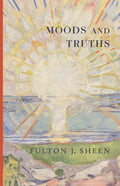 Book cover: Moods and Truths by Fulton J. Sheen, illustrated artwork with title.