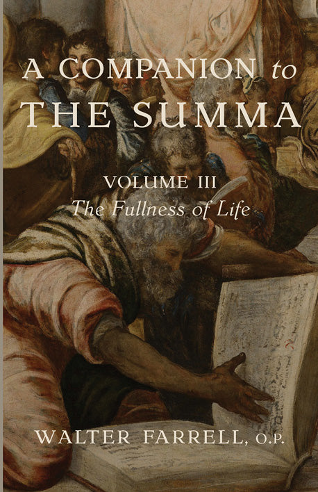 Companion to the Summa book, Volume III: The Fullness of Life, Walter Farrell O.P.