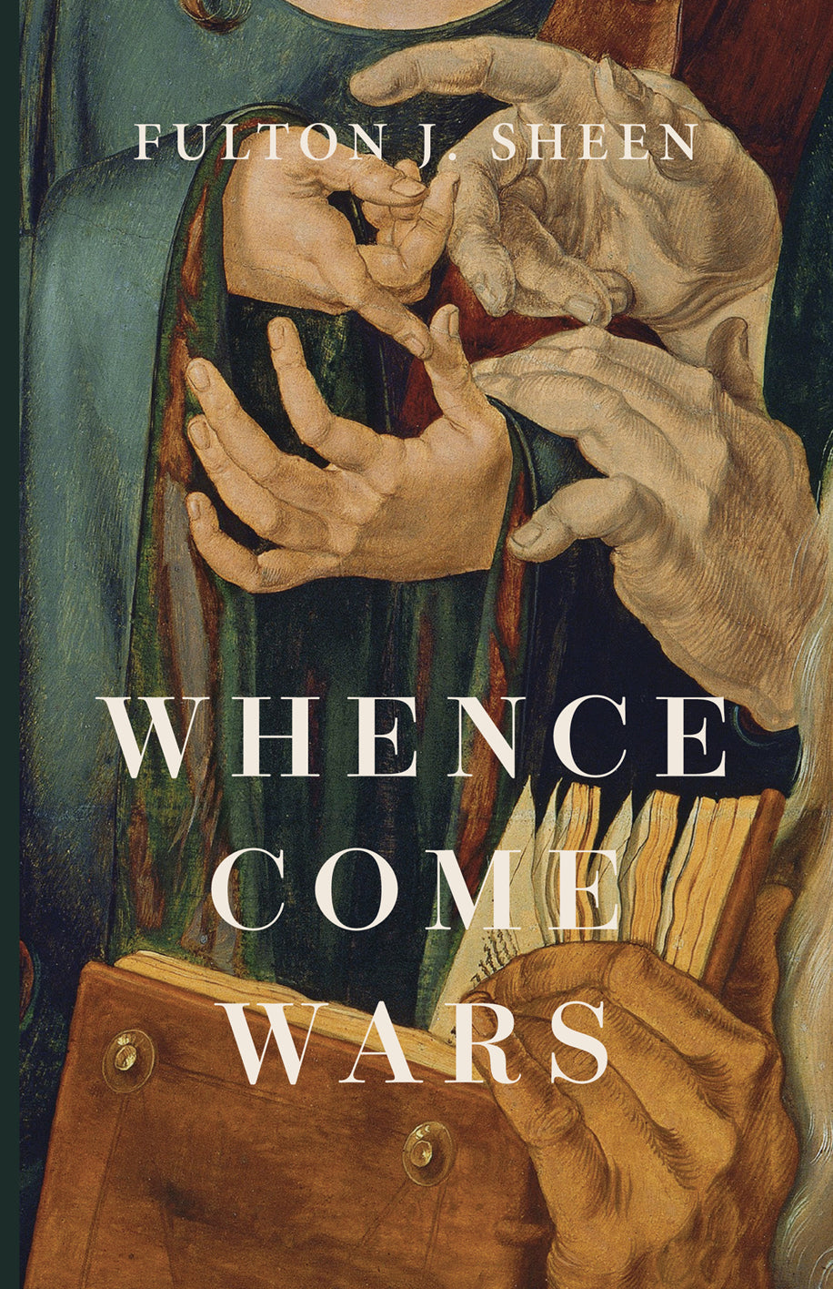 Hardcover book cover with illustrated hands and title 'Whence Come Wars'