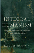 Integral Humanism book cover with title and subtitle, by Jacques Maritain