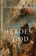 Book cover with artwork and large title 'Heroes of God' and author Henri Daniel-Rops