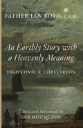 Book cover: An Earthly Story with a Heavenly Meaning by Father Ian Boyd