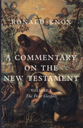 Book cover: The Four Gospels, Volume I commentary by Ronald Knox