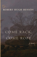 Come Rack, Come Rope novel cover with title, Robert Hugh Benson, and tree landscape.