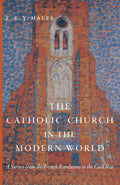 Book cover: The Catholic Church in the Modern World by E.E.Y. Hales
