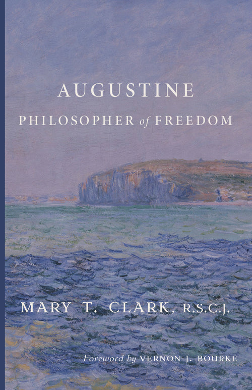 Book cover: Augustine Philosopher of Freedom by Mary T. Clark