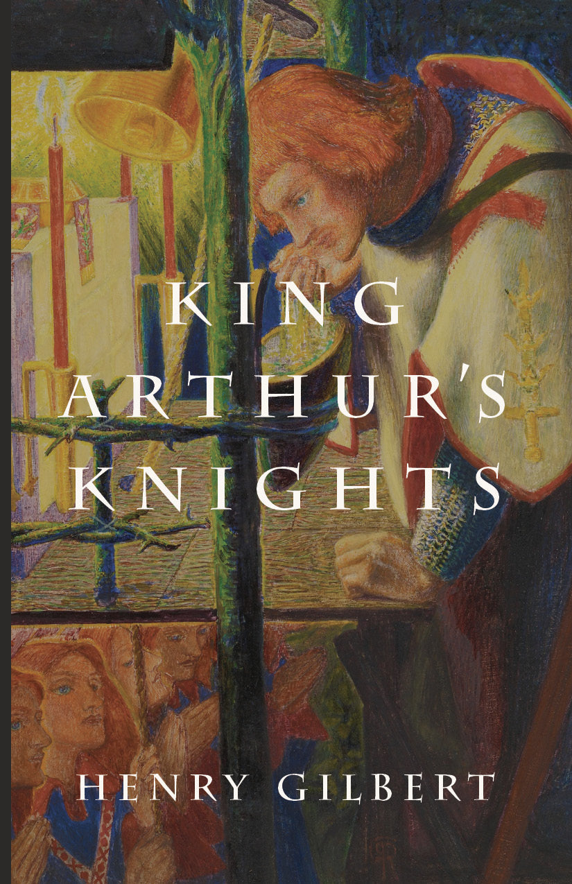 Arthurian knights book cover with Henry Gilbert text and illustrated figures