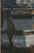 The Dry Wood novel cover with title and author Caryll Houselander