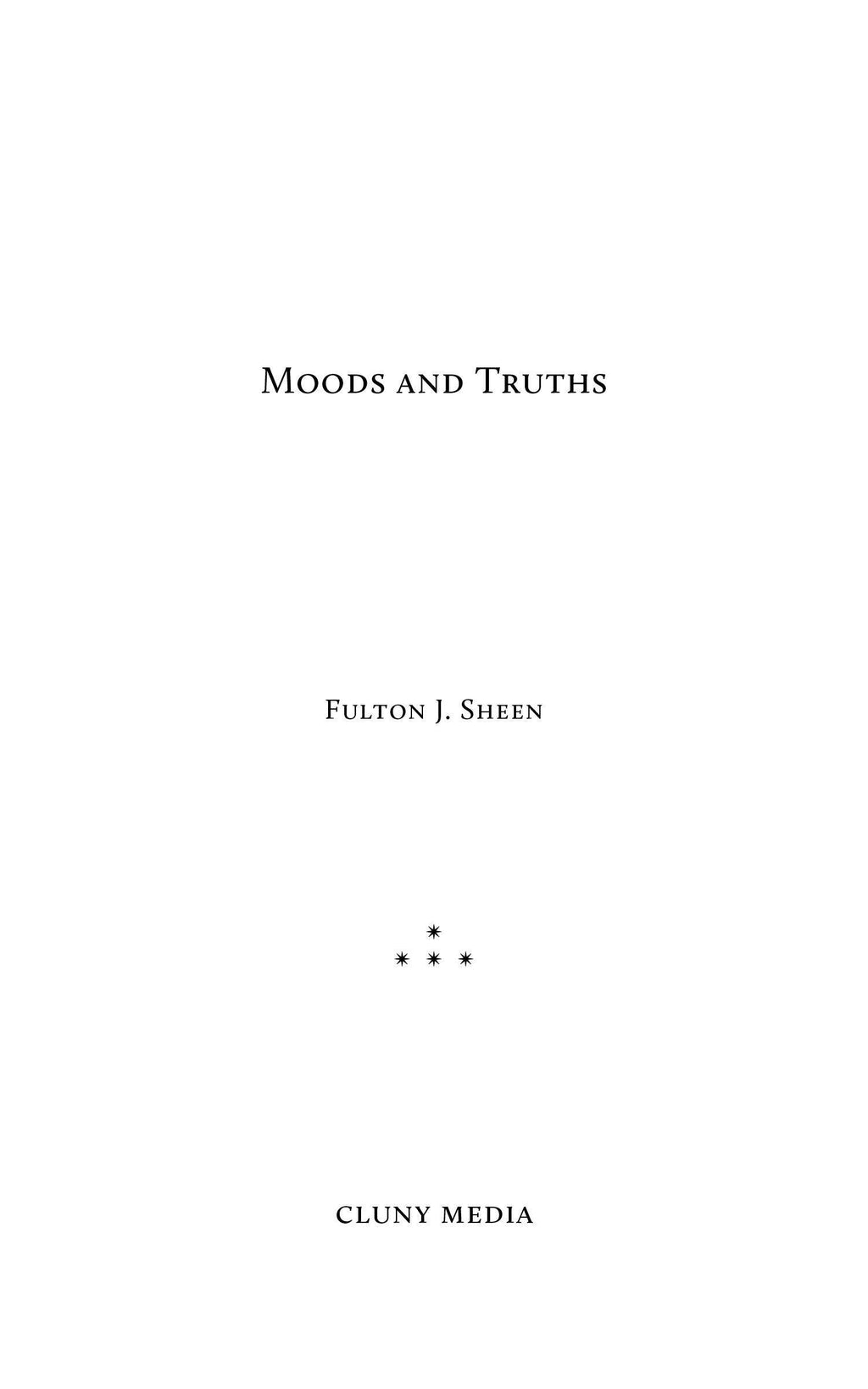 Book title page: Moods and Truths by Fulton J. Sheen, Cluny Media.