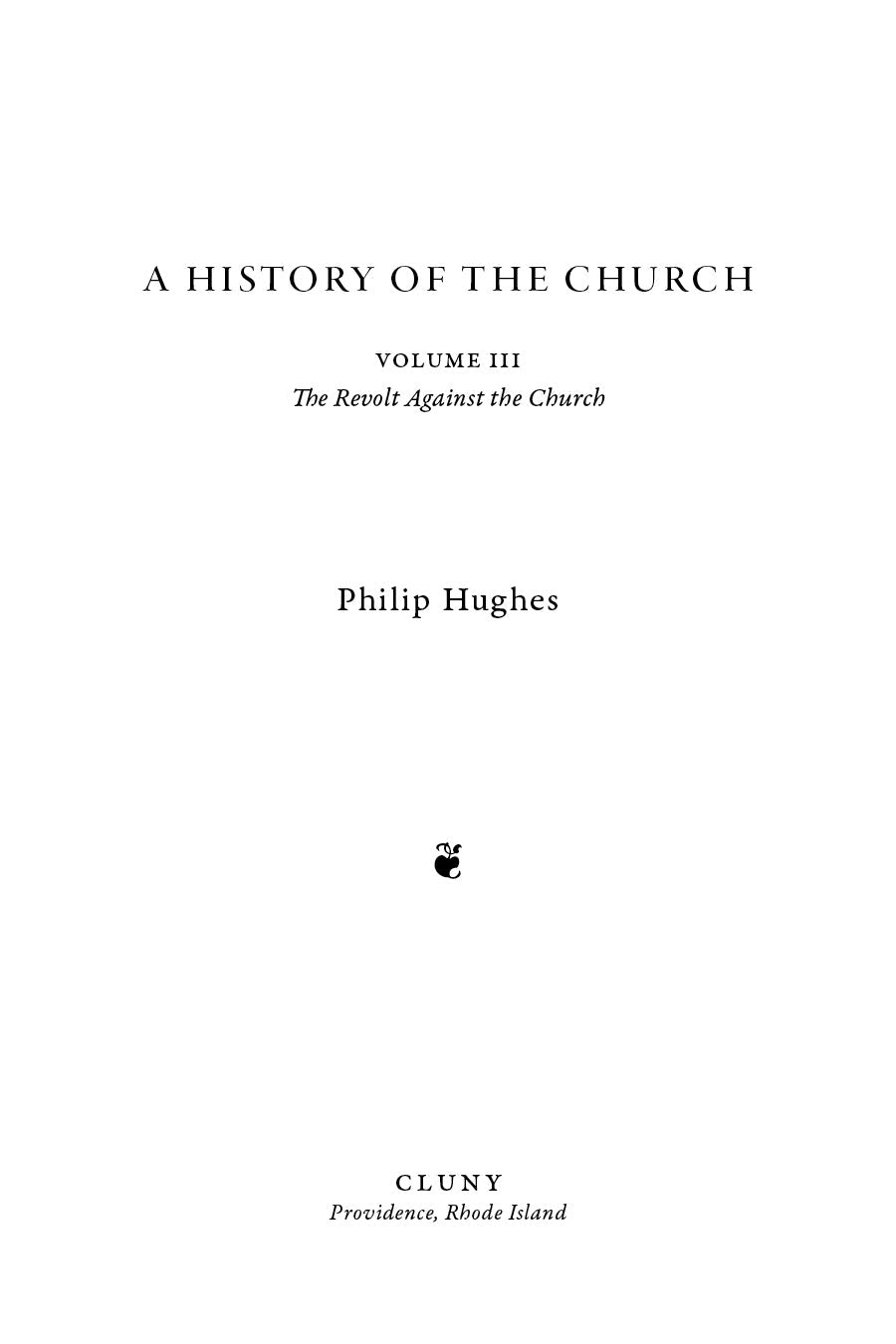 Book title page: A History of the Church, Volume III by Philip Hughes