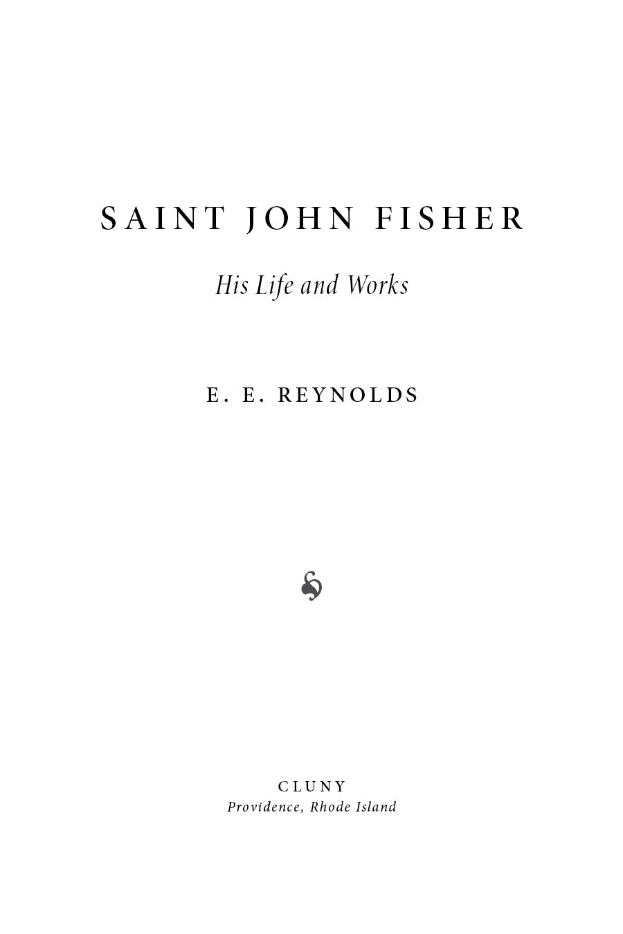 Book title page: His Life and Works by E. E. Reynolds