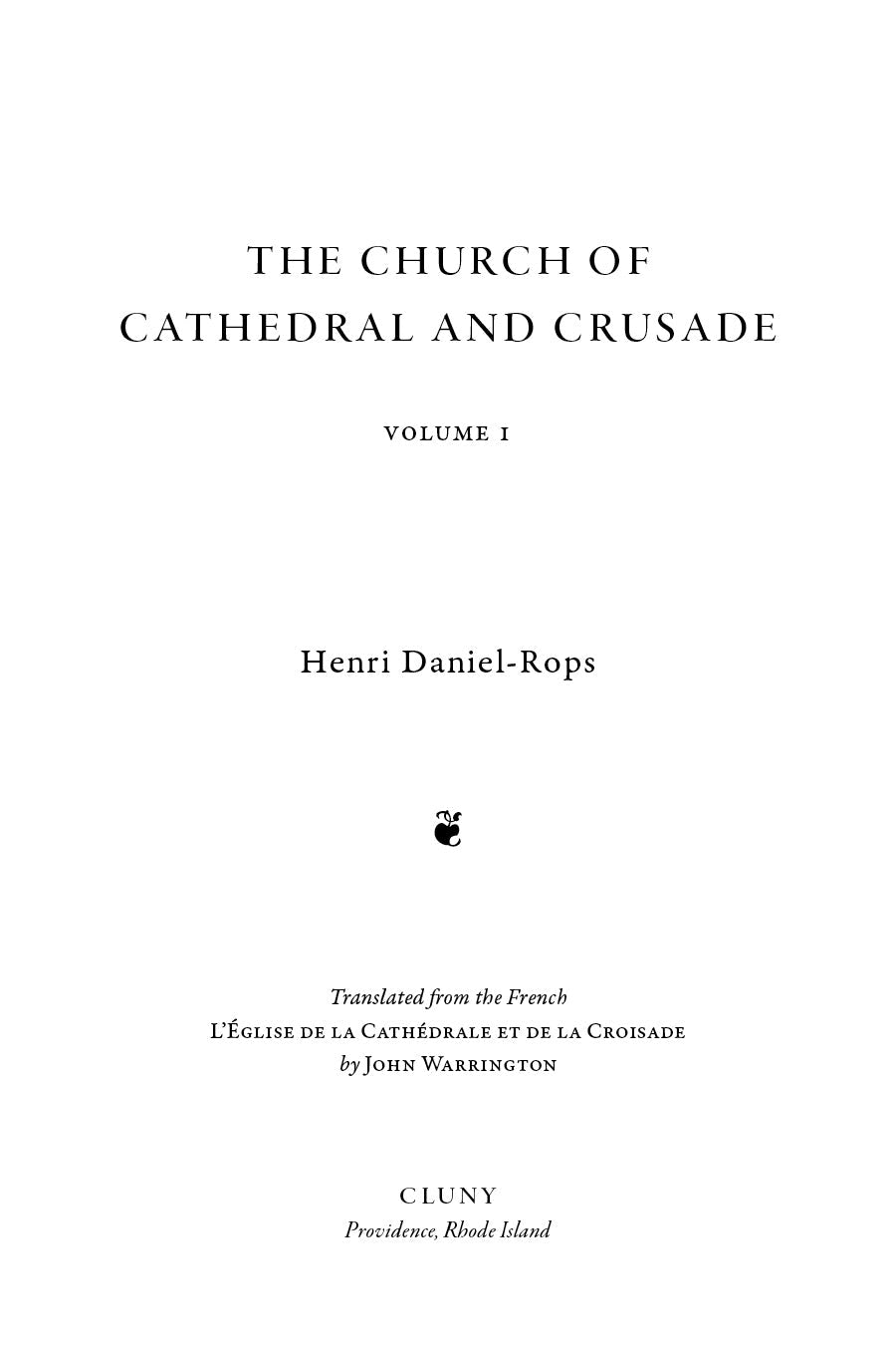 Book title page: The Church of Cathedral and Crusade, Volume 1, Henri Daniel-Rops