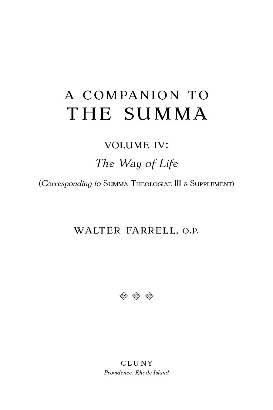 Title page: Volume IV, The Way of Life, Walter Farrell O.P., A Companion to the Summa.