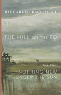 Book cover: The Mill on the Po, Book Three, Nothing New Under the Sun
