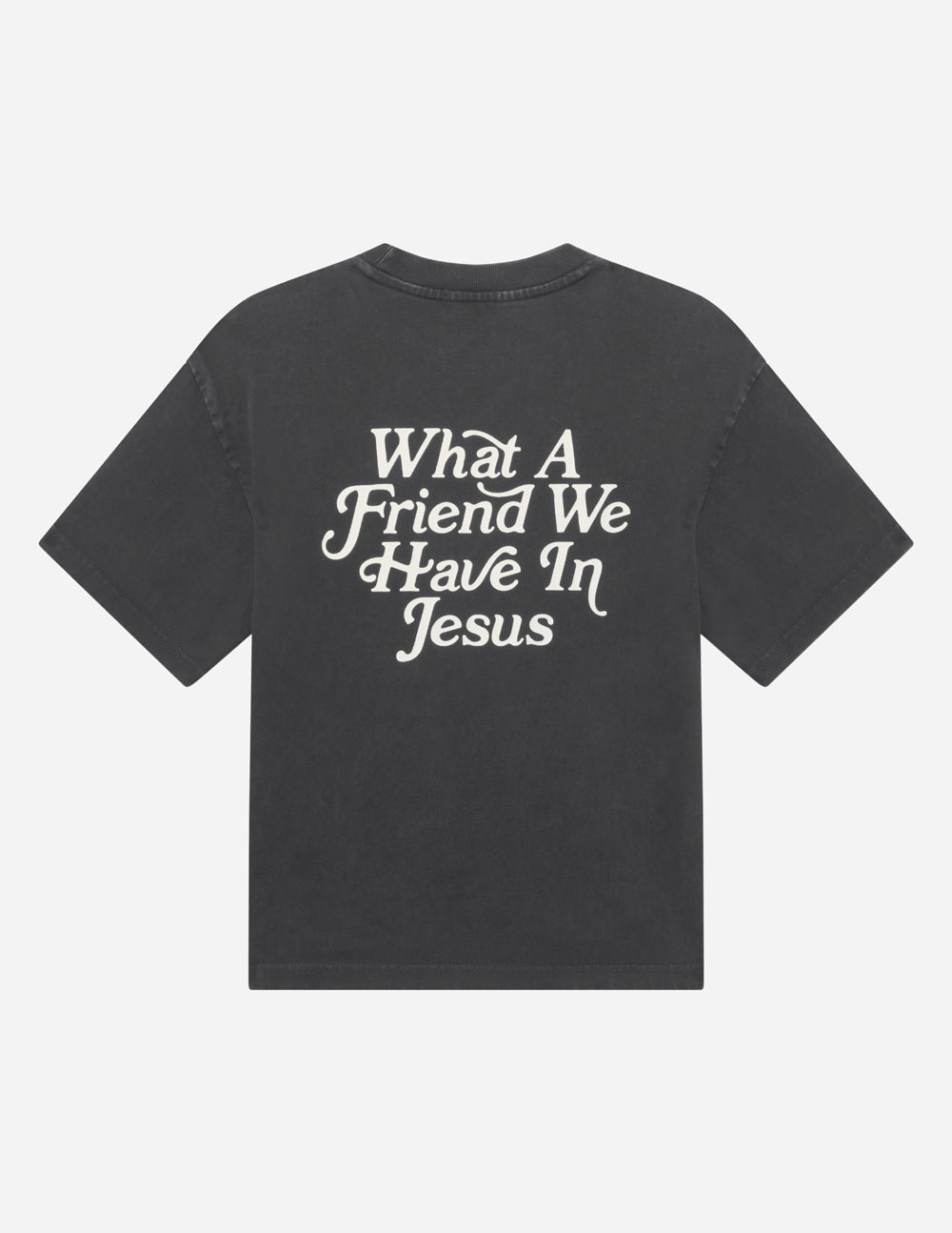 Heavyweight tee, dark gray, back print: “What A Friend We Have In Jesus”