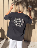 Black heavyweight T-shirt with large back text "What A Friend We Have In Jesus"