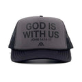 Charcoal trucker cap with black mesh back and front text “GOD IS WITH US”