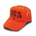Neon orange foam trucker hat, 'GOD IS WITH US' logo on front
