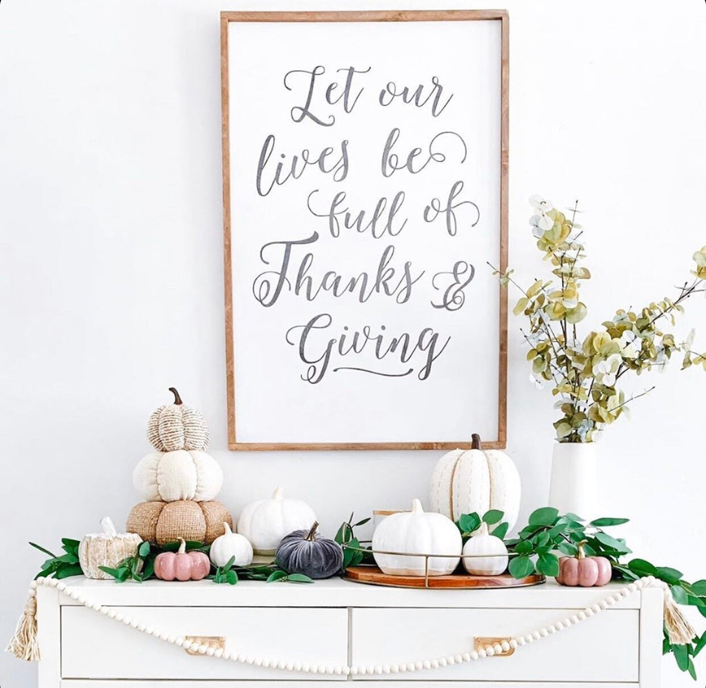Wood wall sign with cursive message Let our lives be full of Thanks & Giving
