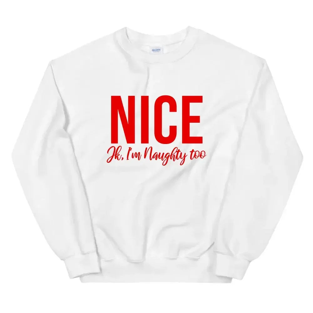 White crewneck sweatshirt with 'NICE' and 'JK, I'm Naughty too' graphic
