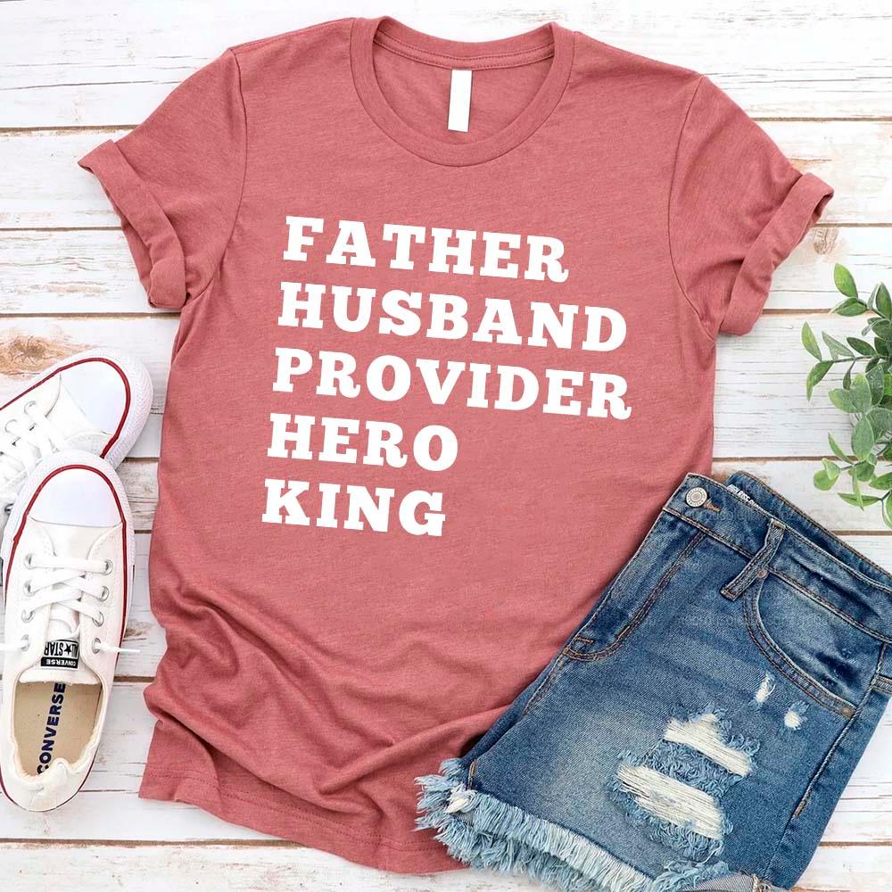 Dusty rose T-shirt, front text: FATHER HUSBAND PROVIDER HERO KING